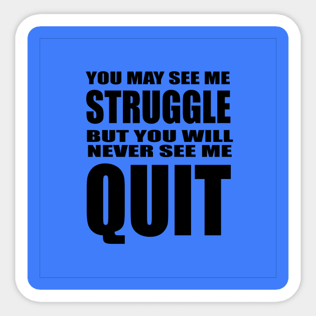 Never Quit Sticker by Saltee Nuts Designs